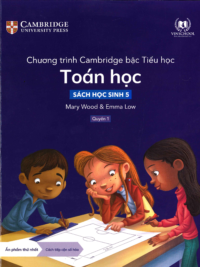 [Sách hệ CHUẨN] [Lớp 4] Chương trình Cambridge bậc Tiểu học - TOÁN HỌC - Sách học sinh 5 - Quyển 1 (Học kì 1)