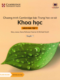 [Sách hệ CHUẨN] [Lớp 6] Chương trình Cambridge bậc Trung học - KHOA HỌC - Sách bài tập 7- Quyển 1 (Học kì 1)