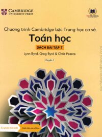 [Sách hệ CHUẨN] [Lớp 6] Chương trình Cambridge bậc Trung học - TOÁN HỌC - Sách bài tập 7- Quyển 1 (Học kì 1)