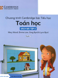 [Sách hệ CHUẨN] [Lớp 5] Chương trình Cambridge bậc Tiểu học - TOÁN HỌC - Sách bài tập 6- Quyển 1 (Học kì 1)