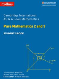 Collins Cambridge International AS and A Level Mathematics Pure Mathematics 2-3 Student’s Book (2018)