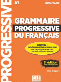 Grammaire progressive du français - Niveau débutant (A1) - 3ème édition (Corrigés inclus) (Maïa Grégoire)