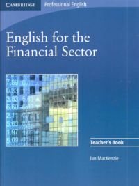 Cambridge English for the Financial Sector TEACHER's Book (Professional English)