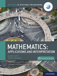 Oxford IB Diploma Programme MATHEMATICS Applications and Interpretation Higher Level Course Companion (2019)