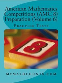 American Mathematics Competitions (AMC 8) Preparation - VOLUME 6 - Practice Tests (mymathcounts.com)