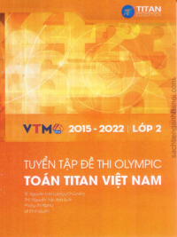 Tuyển tập đề thi Olympic Toán Titan Việt Nam VTMO Lớp 2 (2015-2022) (CÓ ĐÁP ÁN)