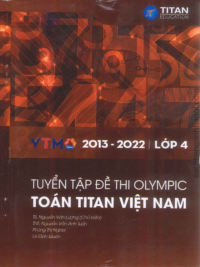 Tuyển tập đề thi Olympic Toán Titan Việt Nam VTMO Lớp 4 (2013-2022) ( CÓ ĐÁP ÁN)