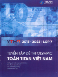 Tuyển tập đề thi Olympic Toán Titan Việt Nam VTMO Lớp 7 (2013-2022) ( CÓ ĐÁP ÁN)