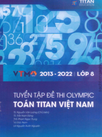 Tuyển tập đề thi Olympic Toán Titan Việt Nam VTMO Lớp 8 (2013-2022) ( CÓ ĐÁP ÁN)