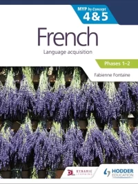 Hodder French Language acquisition Phases 1-2 (MYP by Concept 4-5)