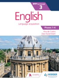 Hodder English Language acquisition - MYP by Concept 3 - Phases 1-6 - Ana de Castro and Zara Kaiserimam 2016