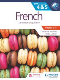 Hodder French Language acquisition Phases 3-5 (MYP by Concept 4-5)