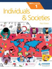 Hodder Individuals and Societies for the IB MYP 1 (MYP by Concept)