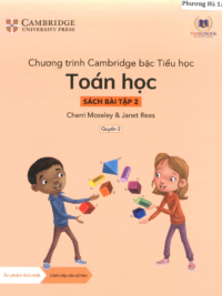 [Sách hệ CHUẨN] [Lớp 1] Chương trình Cambridge bậc Tiểu học - TOÁN HỌC - Sách bài tập 2 - Quyển 2 (Học kì 2)