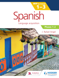 Spanish - MYP 1-3 - Phases 1-2 - J. Rafael Ángel - Hodder 2017