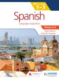 Spanish - MYP 1-3 - Phases 3-4 - Blanco and Vázquez - Hodder 2017