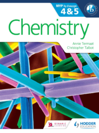 Chemistry - MYP 4 and 5 - Annie Termaat and Christopher Talbot - Hodder 2018