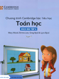 [Sách hệ CHUẨN] [Lớp 5] Chương trình Cambridge bậc Tiểu học - TOÁN HỌC - Sách bài tập 6- Quyển 2 (Học kì 2)