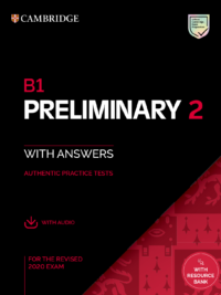 B1 Preliminary 2 for the Revised 2020 Exam Student’s Book with Answers with Audio Authentic Practice Tests (PET Practice Tests)
