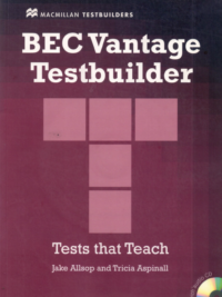 Macmillan BEC Vantage Testbuilder (2004) - Tests that Teach
