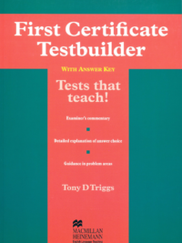 Macmillan First Certificate Testbuilder with Answer Key (1996)- Tests that Teach