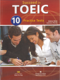 Succeed in TOEIC 10 Practice Tests (gồm cả Answer Keys and Audio Scripts)