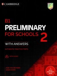 B1 Preliminary for Schools 2 With answers authentic practice tests (for the revised 2020 Exam)