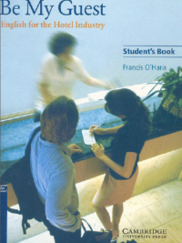 Cambridge Be My Guest - English for the Hotel Industry Student's Book