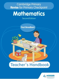 Hodder Cambridge Primary Revise for Primary Checkpoint Mathematics Teacher's Handbook (2nd Edition 2022) (ĐÃ BAO GỒM HƯỚNG DẪN GIẢNG DẠY VÀ ĐÁP ÁN CỦA SÁCH Study Guide)