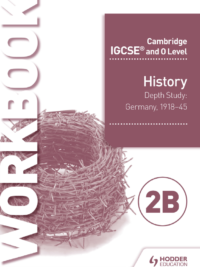 Hodder Cambridge IGCSE and O Level History Workbook 2B – Depth study Germany, 1918-45 (2018 version)