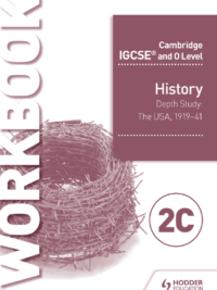 Hodder Cambridge IGCSE and O Level History Workbook 2C – Depth study The United States, 1919–41 (2018 version)