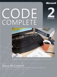 Code Complete A Practical Handbook of Software Construction, Second Edition