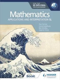 Hodder Mathematics for the IB Diploma Applications and interpretation SL (by Paul Fannon, Vesna Kadelburg, Ben Woolley, Stephen Ward, Huw Jones)