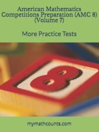 American Mathematics Competitions (AMC 8) Preparation - VOLUME 7 - More Practice Tests (mymathcounts.com)