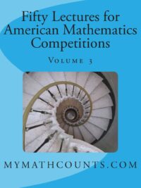 Fifty Lectures for American Mathematics Competitions Volume 3 (AMC12) (mymathcounts.com)