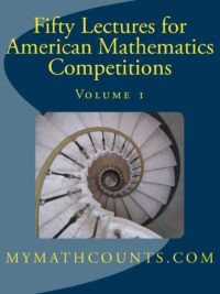 Fifty Lectures for American Mathematics Competitions Volume 1 (AMC12) (mymathcounts.com)