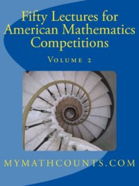 Fifty Lectures for American Mathematics Competitions Volume 2 (AMC12) (mymathcounts.com)