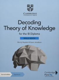 Cambridge Decoding Theory of Knowledge for the IB Diploma Skills Book (2nd Edition 2020)