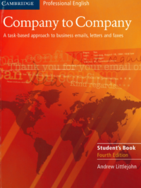 Cambridge Company to Company (4th Edition) A Task-Based Approach to Business Emails, Letters and Faxes in English. Student's book