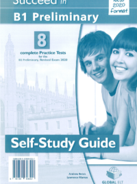 Succeed in B1 Preliminary – 8 Practice Tests for the Revised Exam from 2020) Self-Study GUIDE (HƯỚNG DẪN HỌC và ĐÁP ÁN)
