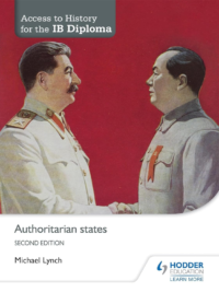 Access to History for the IB Diploma Authoritarian states (Second Edition 2015)