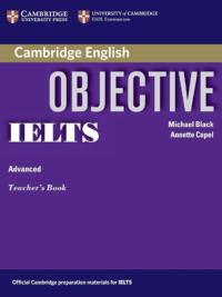 Cambridge Objective IELTS Advanced Teacher's Book (Band 6.0 - 7.0)