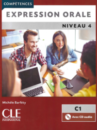 Expression Orale (PHIÊN BẢN MỚI) Niveau 4 C1 (2ème éd.)