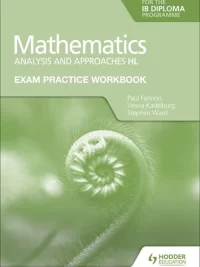 Exam Practice Workbook for Mathematics for the IB Diploma Analysis and approaches HL