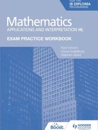 Exam Practice Workbook for Mathematics for the IB Diploma Applications and interpretation HL