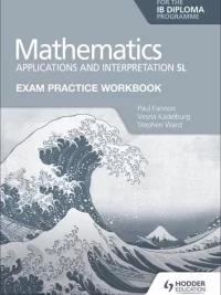 Exam Practice Workbook for Mathematics for the IB Diploma Applications and interpretation SL