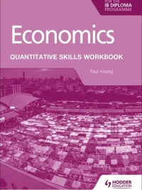 Hodder Economics for the IB Diploma Quantitative Skills Workbook