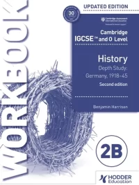 Hodder Cambridge IGCSE and O Level History Workbook 2B – Depth study Germany, 1918–45 2nd Edition 2nd Edition (2023 version)