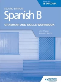 Hodder Spanish B for the IB Diploma Grammar and Skills Workbook Second edition 2018
