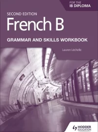 Hodder French B for the IB Diploma Grammar and Skills Workbook Second Edition 2018